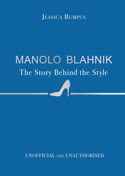 MANOLO BLAHNIK: THE STORY BEHIND THE STYLE