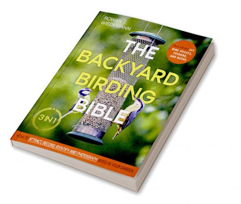 The Backyard Birding Bible