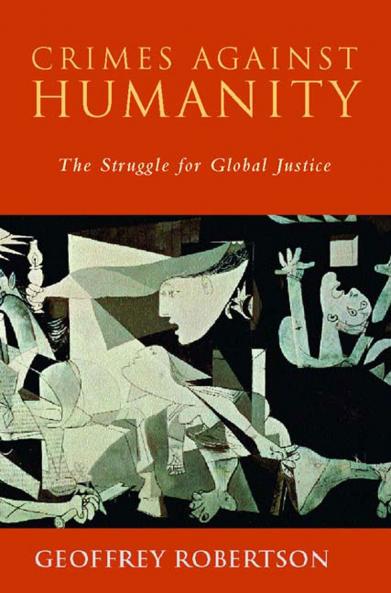 Crimes Against Humanity: The Struggle For Global Justice