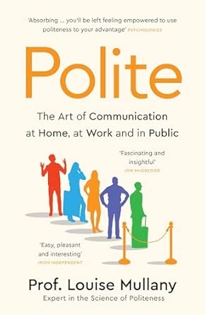 POLITE: THE ART OF COMMUNICATION AT HOME AT WORK AND INPUBLIC