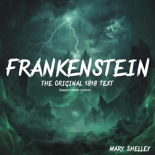 FRANKENSTEIN; OR THE MODERN PROMETHEUS