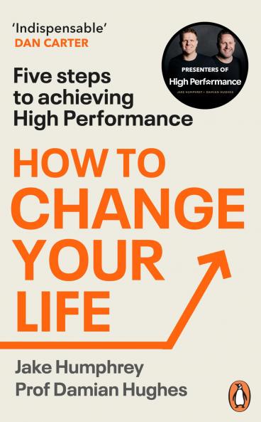 How to Change Your Life: Five Steps to Achieving High Performance