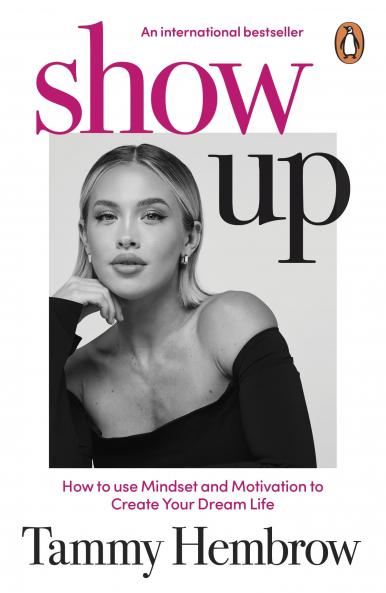 Show Up: The International Bestselling Guide to Mindset Motivation and Creating Your Dream Life