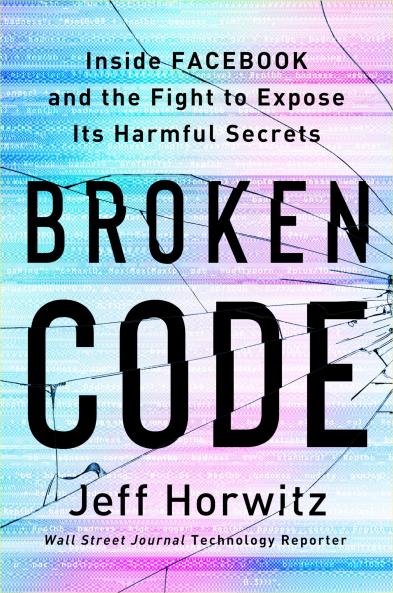Broken Code: Inside Facebook and the fight to expose its toxic secrets