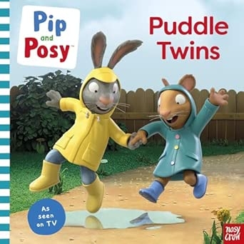 PIP AND POSY: PUDDLE TWINS A TV TIE-IN PICTURE BOOK