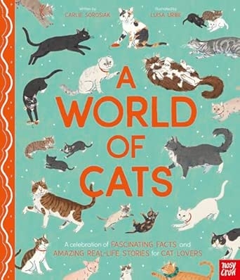 A WORLD OF CATS: A CELEBRATION OF FASCINATING FACTS AND AMAZ