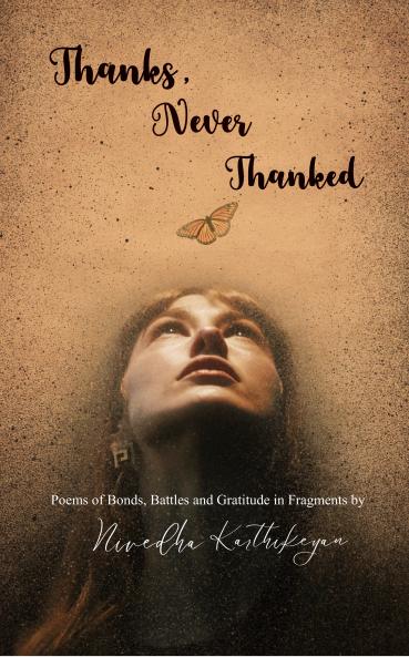 Thanks Never Thanked: Poems of Bonds Battles Gratitude in Fragments