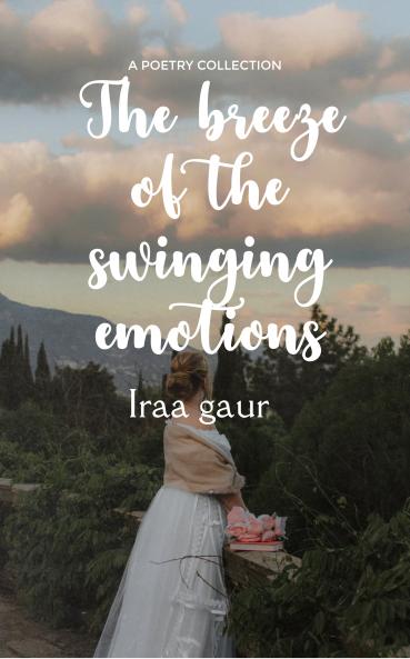 The breeze of the swinging emotions.: Whispers of my mood swings.