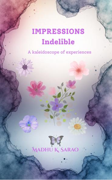 Impressions Indelible: A kaleidoscope of experiences