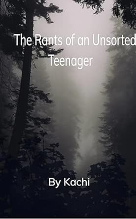 The Rants of an Unsorted Teenager: A field guide to feeling too much