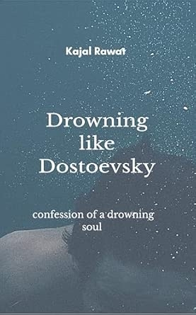 Drowning like Dostoevsky: Confession of a drowning soul.