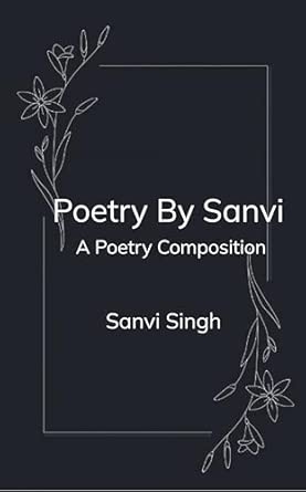 Poetry By Sanvi: A Poetry Composition