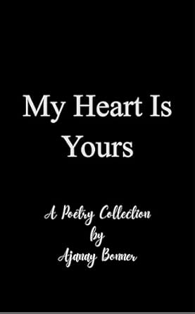 My Heart is Yours Poetry by Ajanay