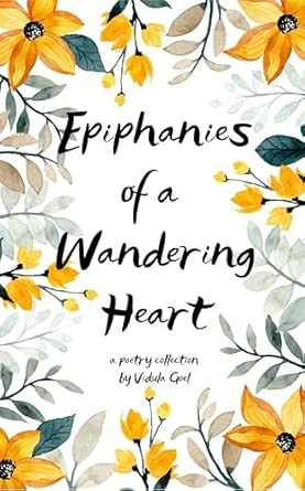 The Epiphanies of a Wandering Heart: A guide to nowhere in particular