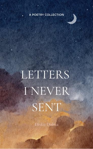 Letters I Never Sent: Poems to people moments and memories that linger