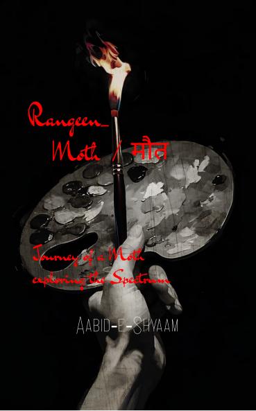 Rangeen Moth/Maut: Journey of a Moth exploring the Spectrum