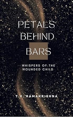 PETALS BEHIND BARS: Whispers of the wonded child