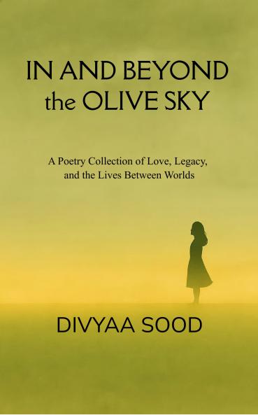 In And Beyond The Olive Sky A Poetry Collection of Love Legacy and the Lives Between Worlds