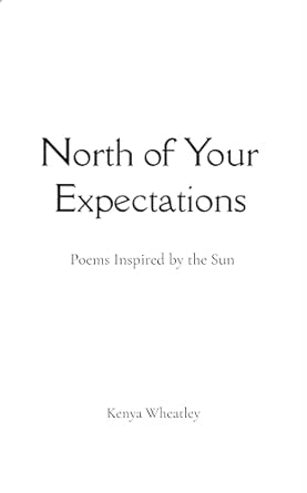 North of Your Expectations: Poems Inspired by the Sun