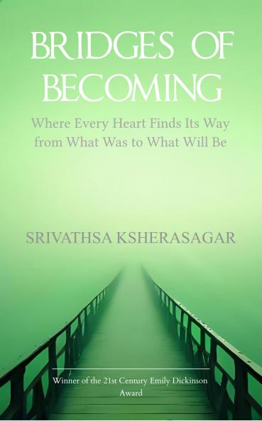Bridges Of Becoming: Where Every Heart Finds Its Way from What Was to What Will Be