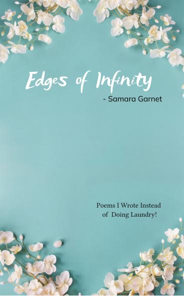 Edges of Infinity: Poems I Wrote Instead of Doing Laundry!