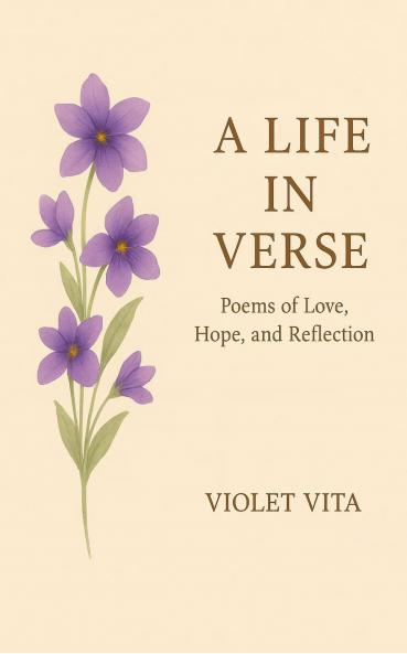 A Life In Verse: Poems of Love Hope and Reflection