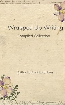 Wrapped up Writings: Compiled Collection