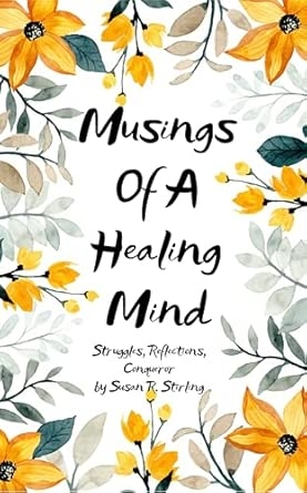 Musings of a Healing Mind: Struggles Reflections Conqueror