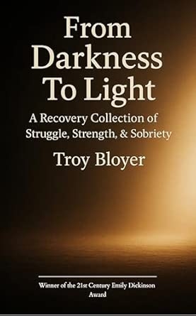 From Darkness to Light: A Recovery Poem Collection Poems of Struggle Strength and Sobriety