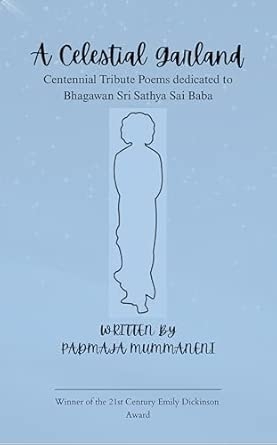A Celestial Garland Centennial Tribute Poems dedicated to Bhagawan Sri Sathya Sai Baba