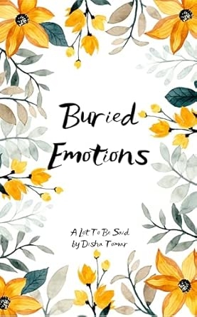 Buried Emotions: A lot to be said