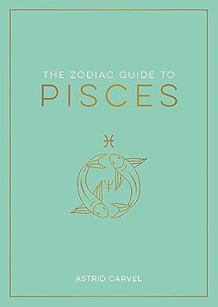 THE ZODIAC GUIDE TO PISCES