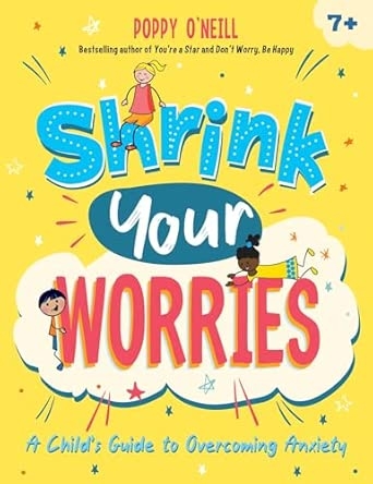 SHRINK YOUR WORRIES: A CHILD'S GUIDE TO OVERCOMING ANXIETY