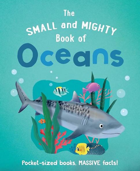 THE SMALL AND MIGHTY BOOK OF OCEANS