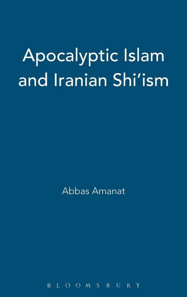 Apocalyptic Islam and Iranian Shi'ism