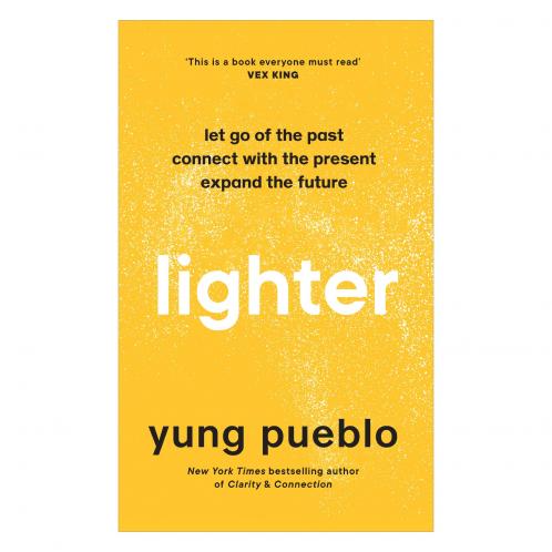 Lighter: Let Go of the Past Connect with the Present and Expand The Future