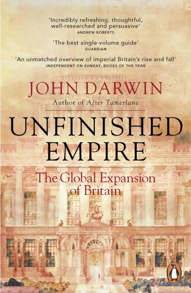 UNFINISHED EMPIRE : THE GLOBAL EXPANSION OF BRITAIN
