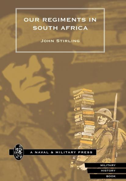 Our Regiments in South Africa 1899-1902.