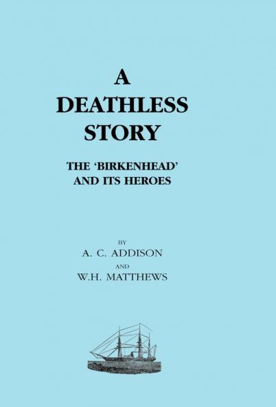 DEATHLESS STORY. The Birkenhead and its Heroes