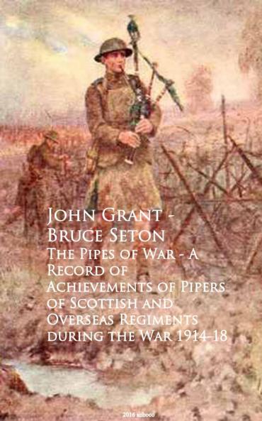 PIPES OF WAR. A Record of the Achievements of Pipers of Scottish and Overseas Regiments during the War 1914-18