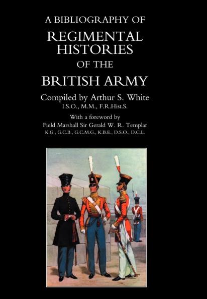 BIBLIOGRAPHY of REGIMENTAL HISTORIES of the BRITISH ARMY.