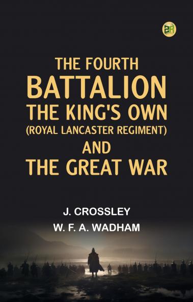 Fourth Battalion the Kings's Own (Royal Lancaster Regiment) and the Great War