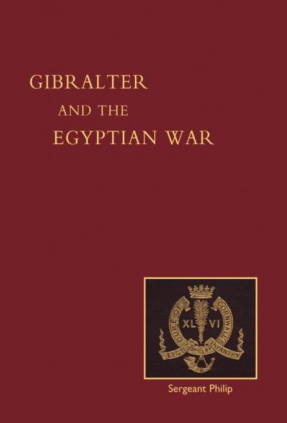 REMINISCENCES OF GIBRALTAR EGYPT AND THE EGYPTIAN WAR 1882 (FROM THE RANKS)