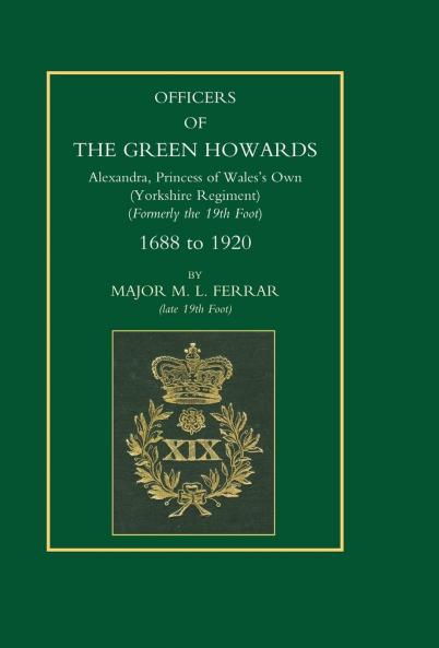 Officers of the Green Howards. Alexandra Princess of Wales's Own. 1688 to 1920