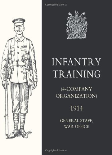 INFANTRY TRAINING (4 - COMPANY ORGANIZATION) 1914