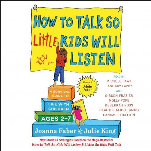 HOW TO TALK SO LITTLE KIDS WILL LISTEN