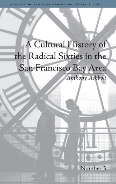 Cultural History of the Radical Sixties in the San Francisco Bay Area