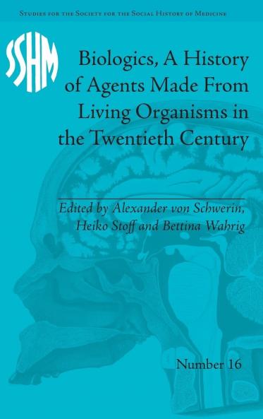 Biologics A History of Agents Made From Living Organisms in the Twentieth Century