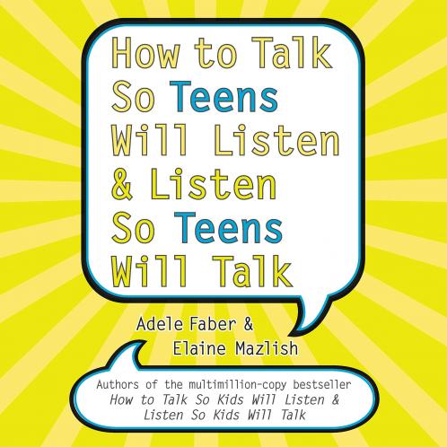 HOW TO TALK SO TEENS WILL LISTEN & LISTEN SO TEENS WILL TALK