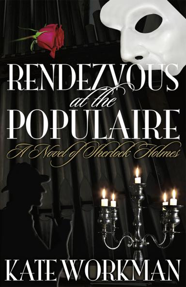 Rendezvous at the Populaire - A Novel of Sherlock Holmes